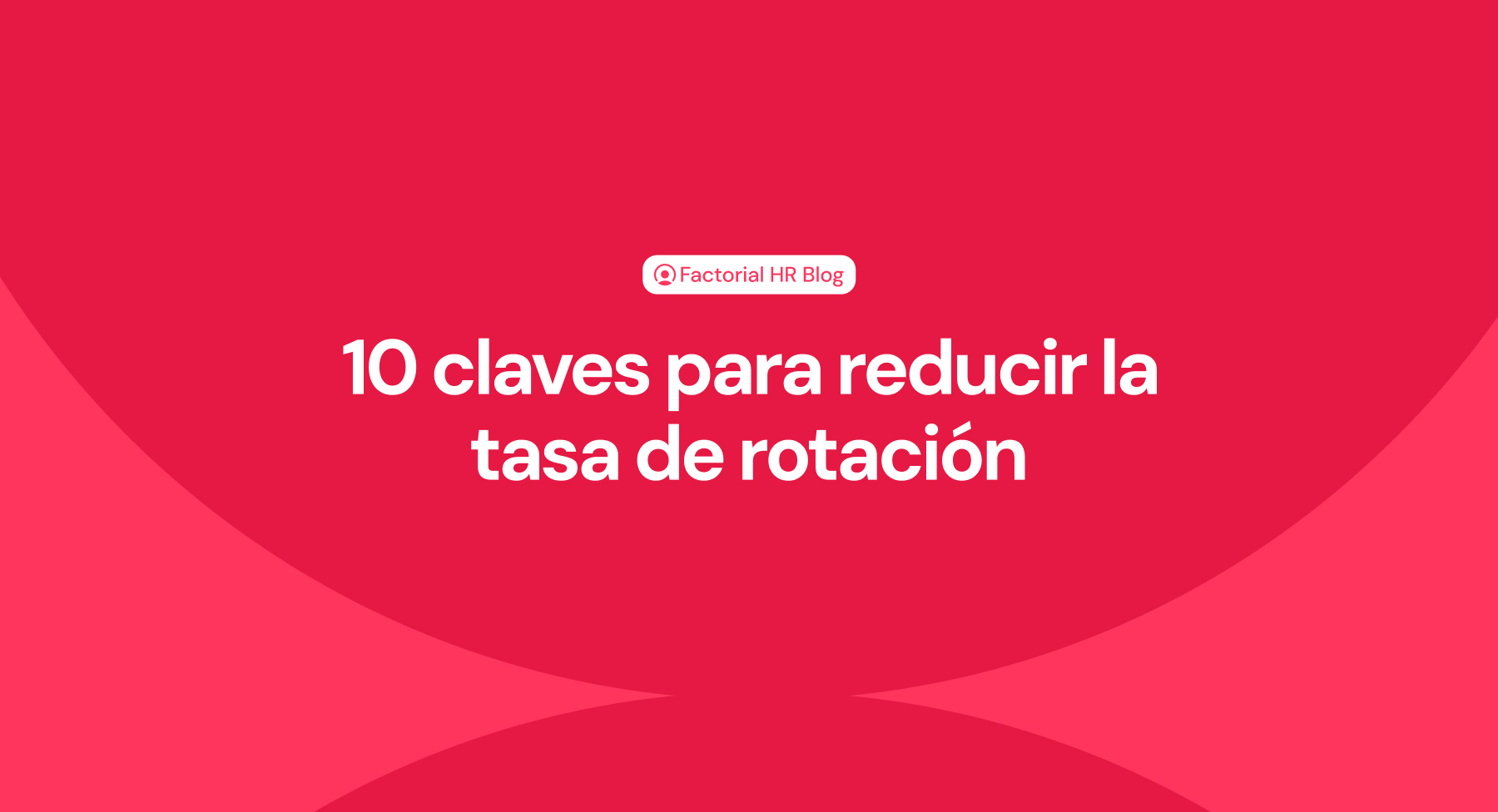 10 claves para reducir la tasa de rotación