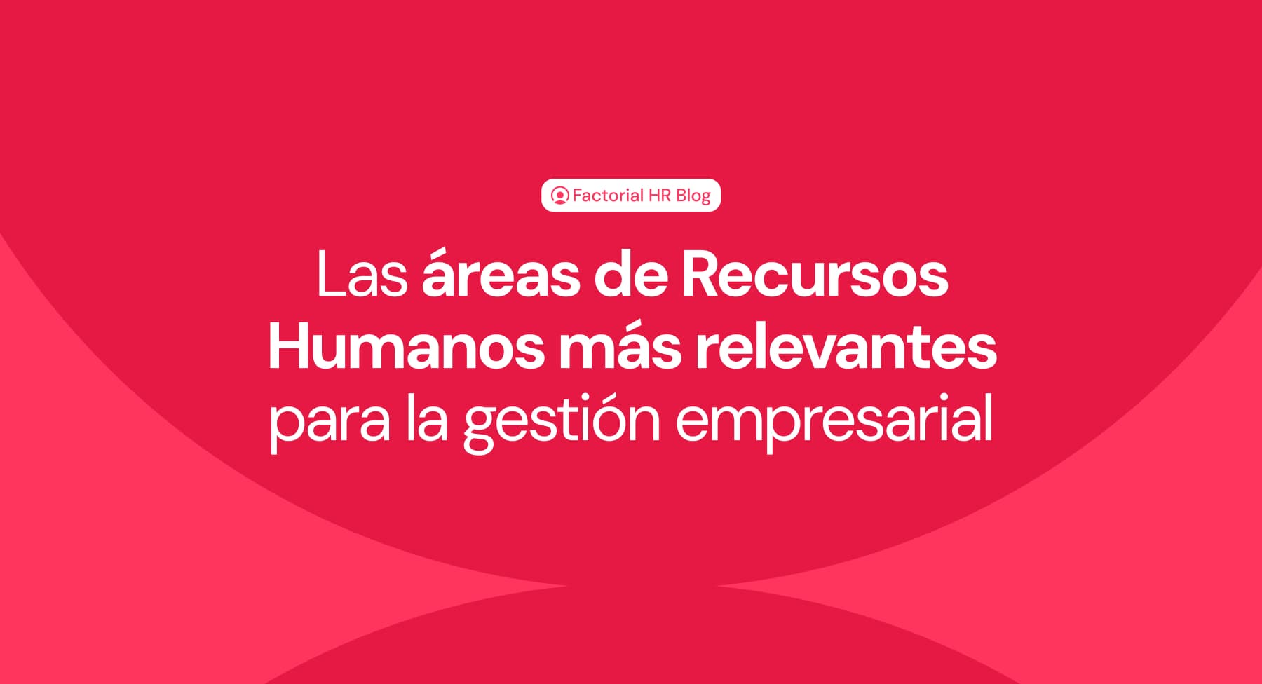 Areas de rrhh más relevantes para gestionar tu empresa