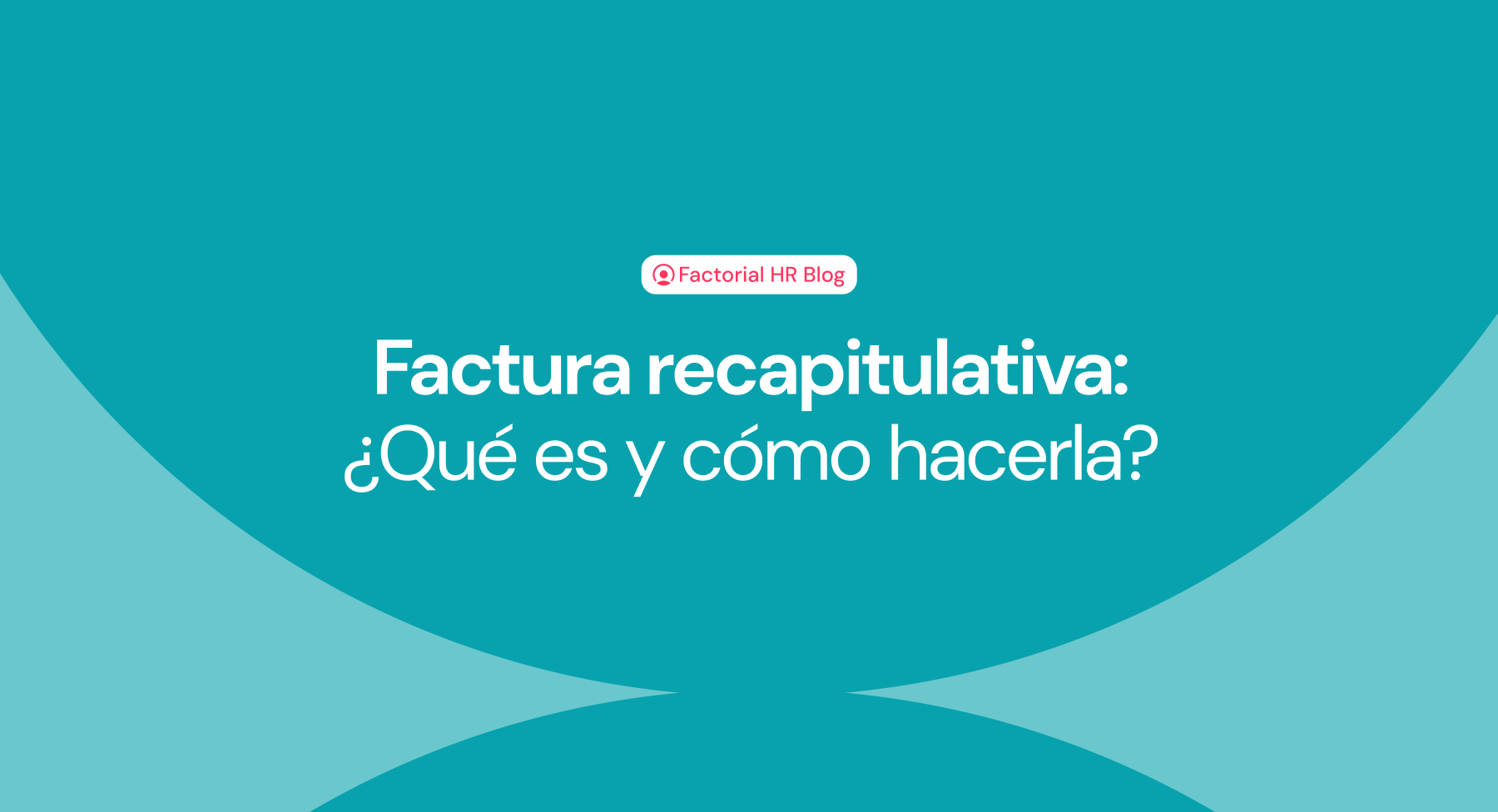 Factura recapitulativa: qué es y cómo hacerla