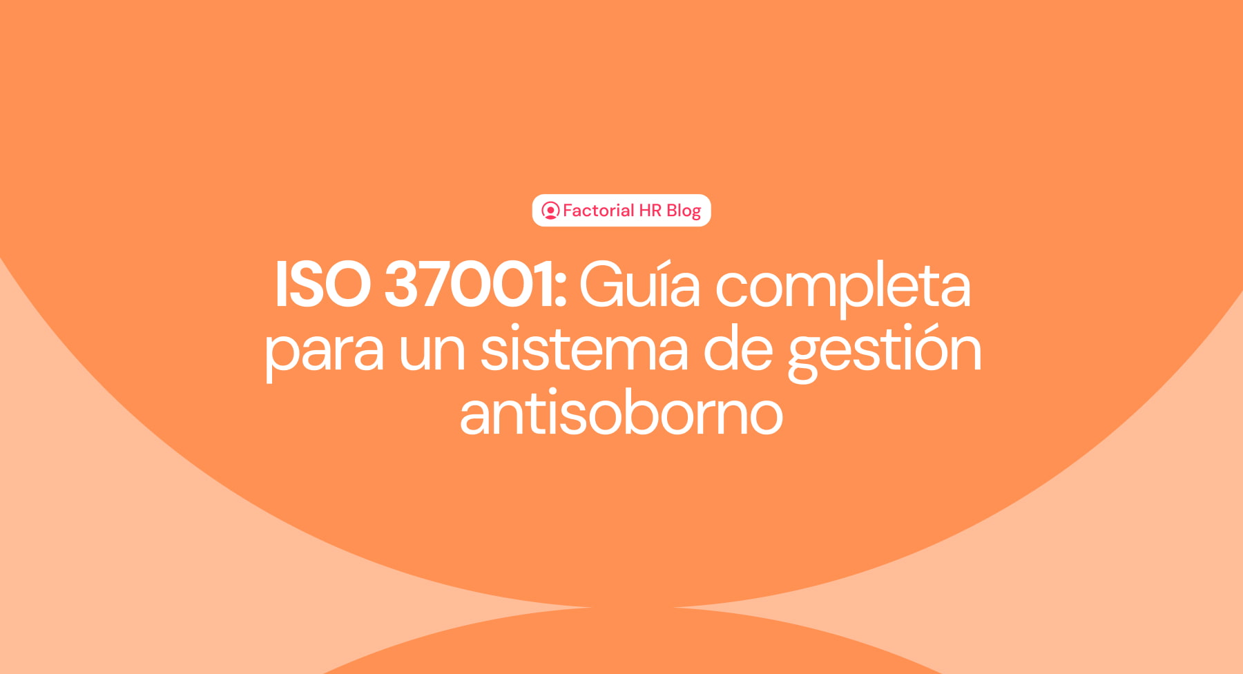 ISO 37001: Guía completa para un sistema de gestión antisoborno