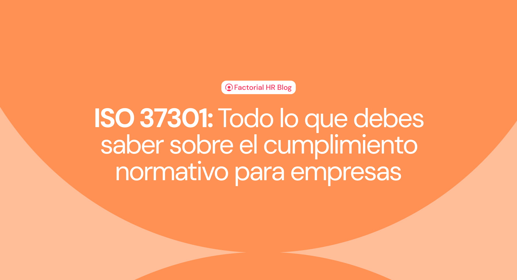 ISO 37301 todo lo que debes saber sobre la norma de cumplimiento normativo