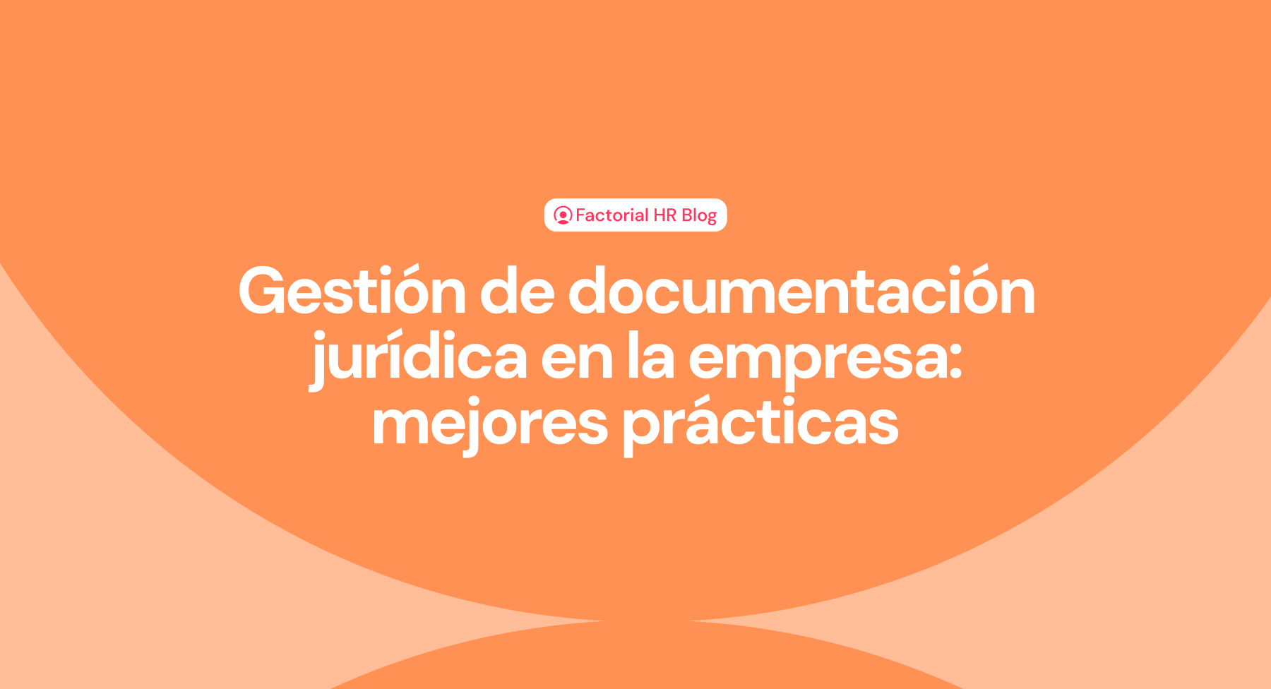 Gestión de documentación jurídica en la empresa: mejores prácticas